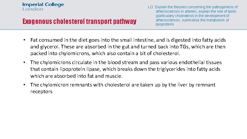 Exogenous cholesterol transport pathway LO: Explain theories concerning the pathogenesis of atherosclerosis in arteries,