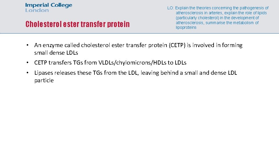 Cholesterol ester transfer protein LO: Explain theories concerning the pathogenesis of atherosclerosis in arteries,