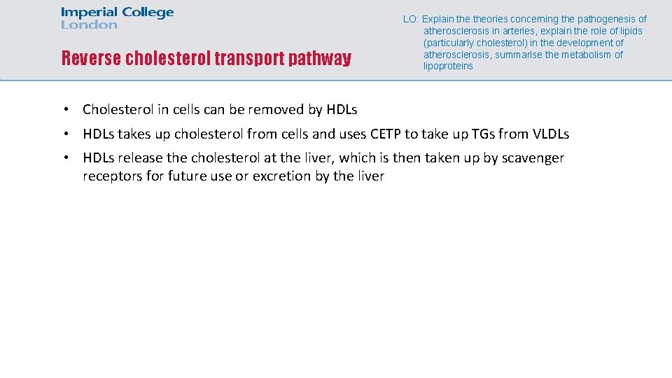 Reverse cholesterol transport pathway LO: Explain theories concerning the pathogenesis of atherosclerosis in arteries,