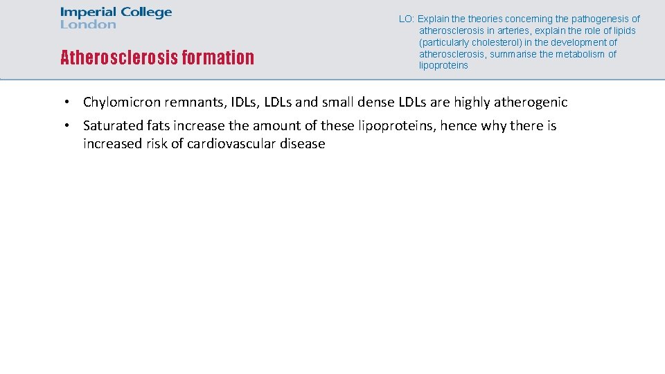 Atherosclerosis formation LO: Explain theories concerning the pathogenesis of atherosclerosis in arteries, explain the