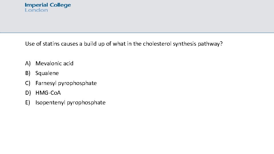 Use of statins causes a build up of what in the cholesterol synthesis pathway?
