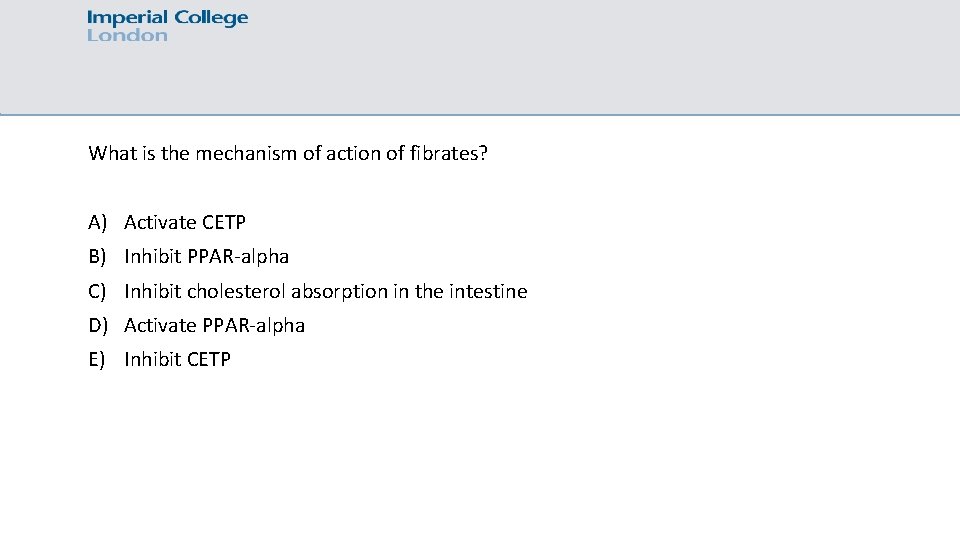 What is the mechanism of action of fibrates? A) Activate CETP B) Inhibit PPAR-alpha