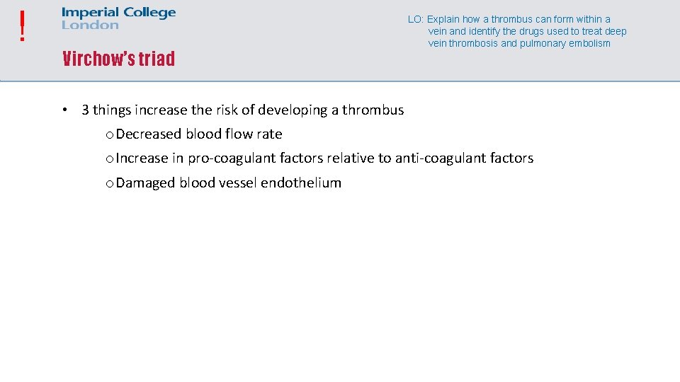 ! Virchow’s triad LO: Explain how a thrombus can form within a vein and
