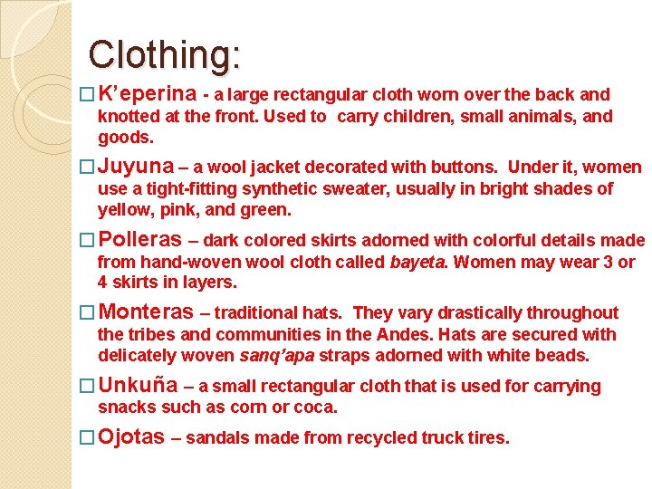 Clothing: � K’eperina - a large rectangular cloth worn over the back and knotted