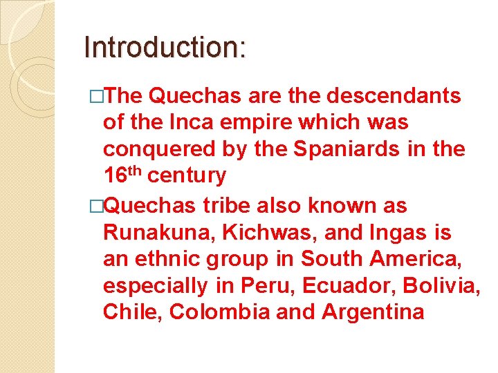 Introduction: �The Quechas are the descendants of the Inca empire which was conquered by