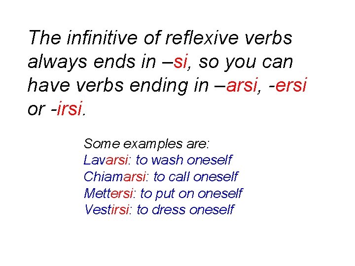 The infinitive of reflexive verbs always ends in –si, so you can have verbs