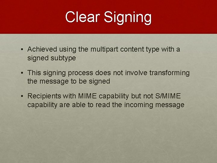 Clear Signing • Achieved using the multipart content type with a signed subtype •