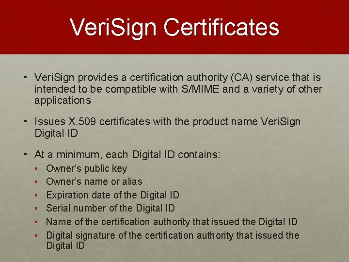 Veri. Sign Certificates • Veri. Sign provides a certification authority (CA) service that is