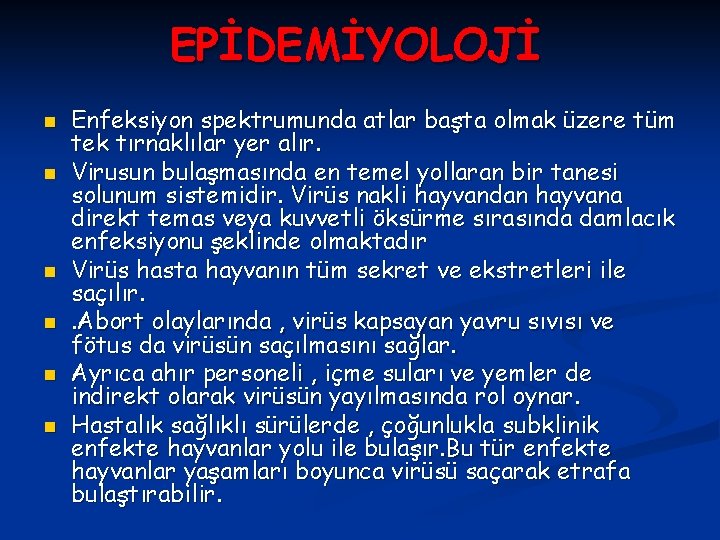 EPİDEMİYOLOJİ n n n Enfeksiyon spektrumunda atlar başta olmak üzere tüm tek tırnaklılar yer