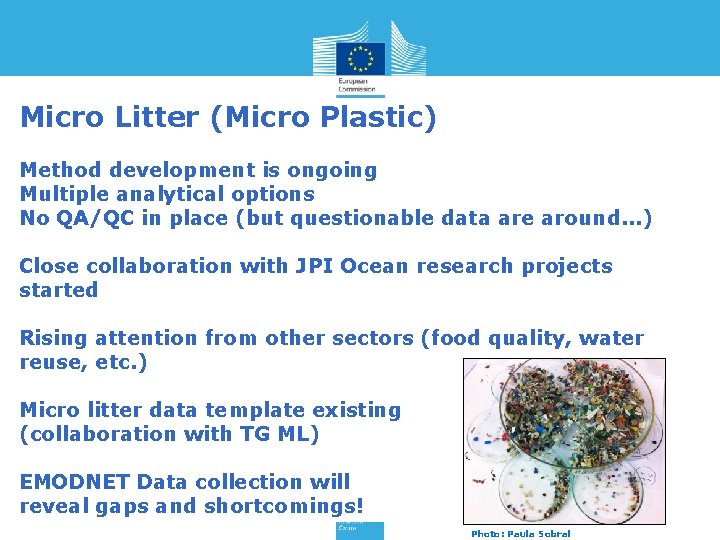 Micro Litter (Micro Plastic) Method development is ongoing Multiple analytical options No QA/QC in