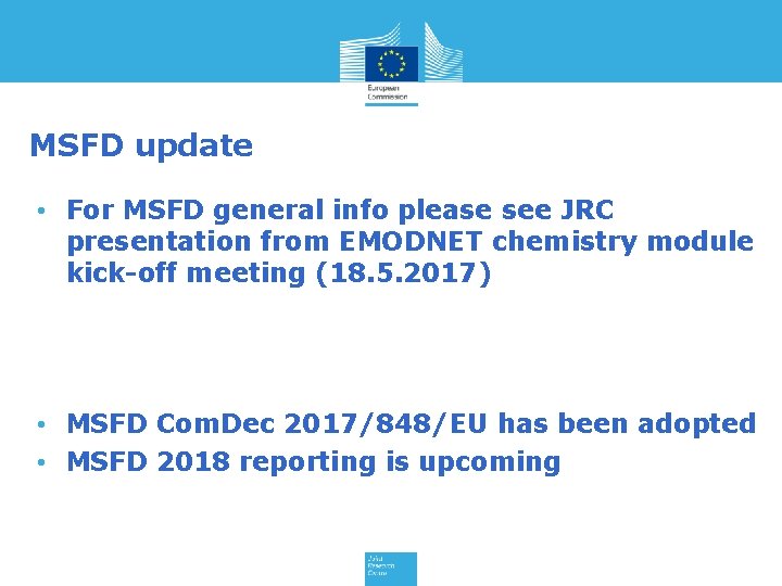 MSFD update • For MSFD general info please see JRC presentation from EMODNET chemistry