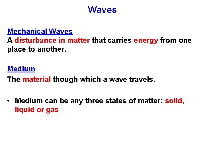 Waves Mechanical Waves A disturbance in matter that carries energy from one place to