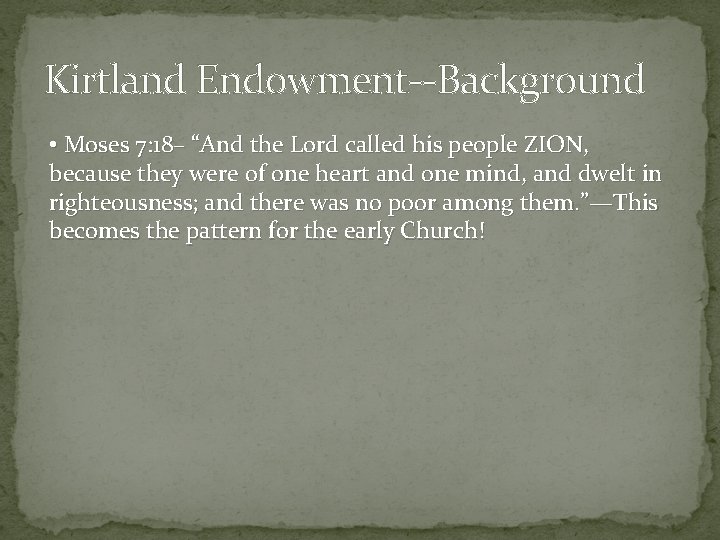Kirtland Endowment--Background • Moses 7: 18– “And the Lord called his people ZION, because