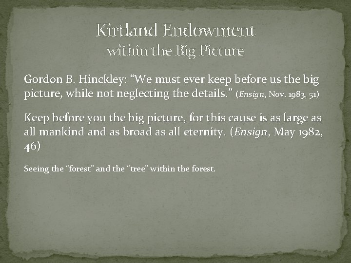 Kirtland Endowment within the Big Picture Gordon B. Hinckley: “We must ever keep before