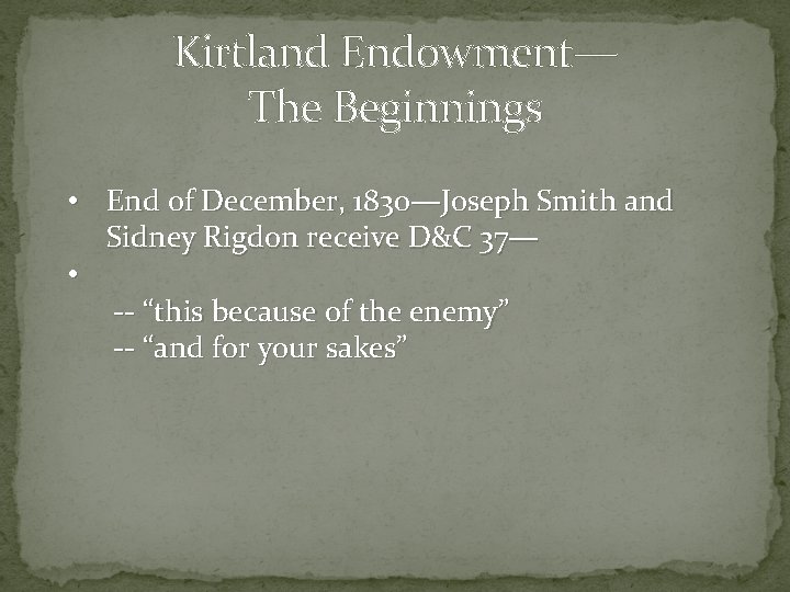 Kirtland Endowment— The Beginnings • End of December, 1830—Joseph Smith and Sidney Rigdon receive