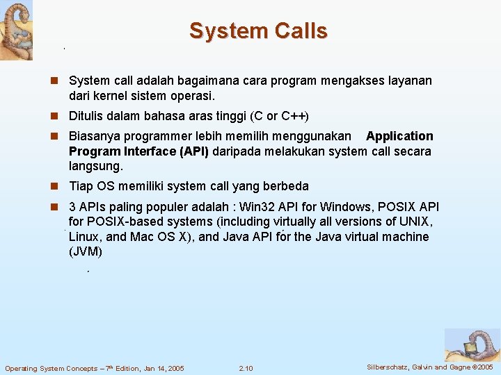 System Calls n System call adalah bagaimana cara program mengakses layanan dari kernel sistem System Calls n System call adalah bagaimana cara program mengakses layanan dari kernel sistem