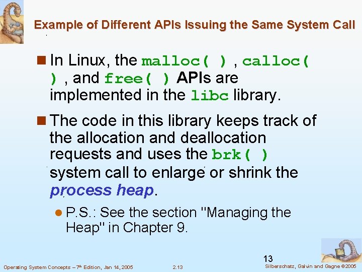 Example of Different APIs Issuing the Same System Call n In Linux, the malloc( Example of Different APIs Issuing the Same System Call n In Linux, the malloc(