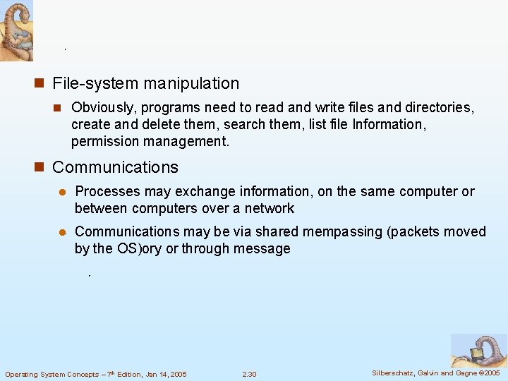 n File-system manipulation n Obviously, programs need to read and write files and directories, n File-system manipulation n Obviously, programs need to read and write files and directories,