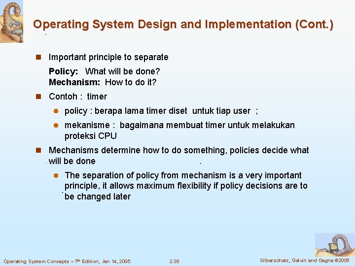 Operating System Design and Implementation (Cont. ) n Important principle to separate Policy: What Operating System Design and Implementation (Cont. ) n Important principle to separate Policy: What