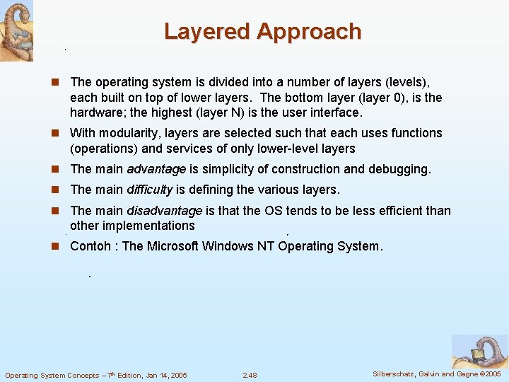 Layered Approach n The operating system is divided into a number of layers (levels), Layered Approach n The operating system is divided into a number of layers (levels),