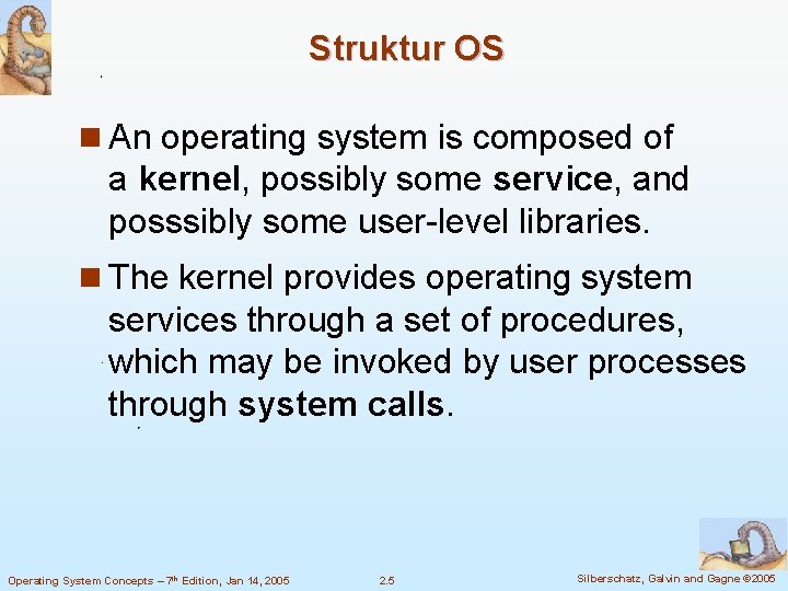 Struktur OS n An operating system is composed of a kernel, possibly some service, Struktur OS n An operating system is composed of a kernel, possibly some service,