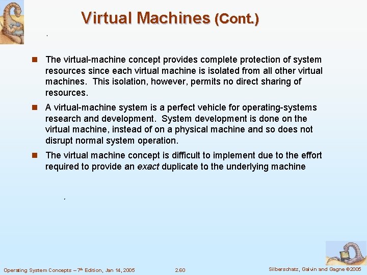 Virtual Machines (Cont. ) n The virtual-machine concept provides complete protection of system resources Virtual Machines (Cont. ) n The virtual-machine concept provides complete protection of system resources
