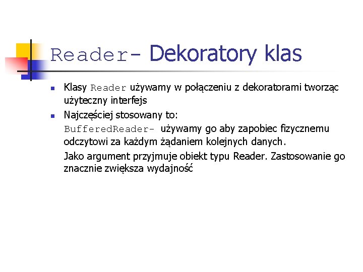 Reader- Dekoratory klas n n Klasy Reader używamy w połączeniu z dekoratorami tworząc użyteczny