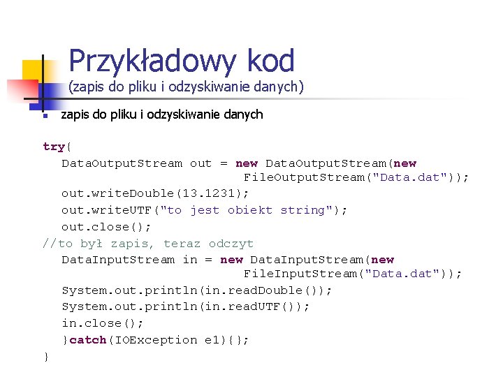 Przykładowy kod (zapis do pliku i odzyskiwanie danych) n zapis do pliku i odzyskiwanie