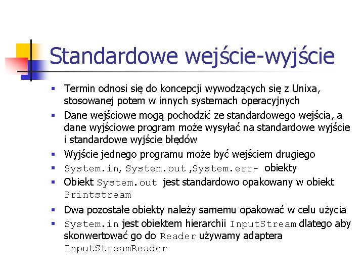 Standardowe wejście-wyjście § Termin odnosi się do koncepcji wywodzących się z Unixa, stosowanej potem