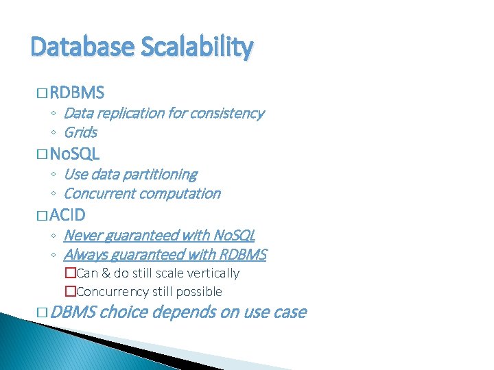 Database Scalability � RDBMS ◦ Data replication for consistency ◦ Grids � No. SQL