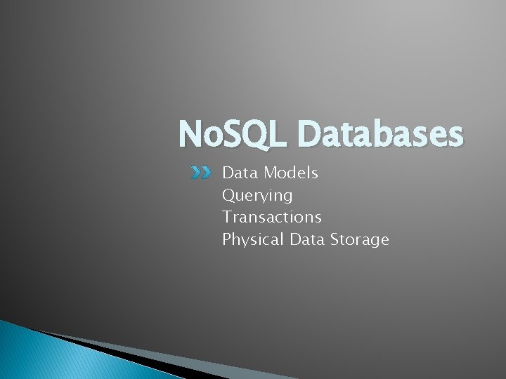 No. SQL Databases Data Models Querying Transactions Physical Data Storage 