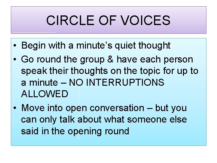 CIRCLE OF VOICES • Begin with a minute’s quiet thought • Go round the