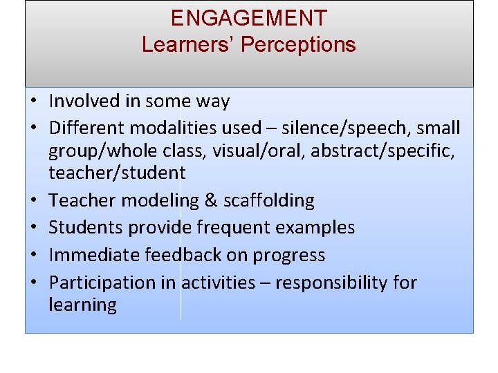 ENGAGEMENT Learners’ Perceptions • Involved in some way • Different modalities used – silence/speech,