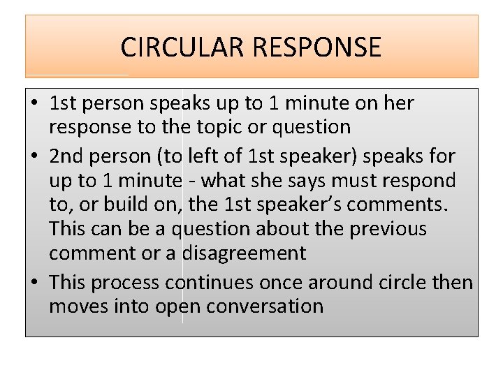 CIRCULAR RESPONSE • 1 st person speaks up to 1 minute on her response