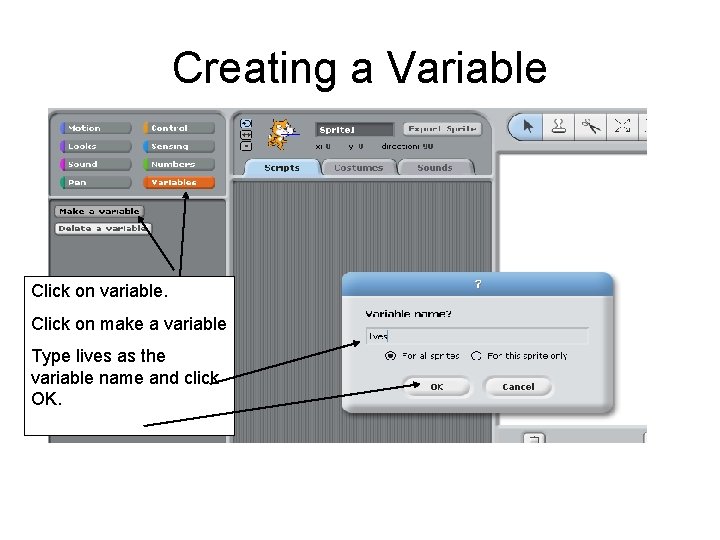 Creating a Variable Click on variable. Click on make a variable Type lives as Creating a Variable Click on variable. Click on make a variable Type lives as