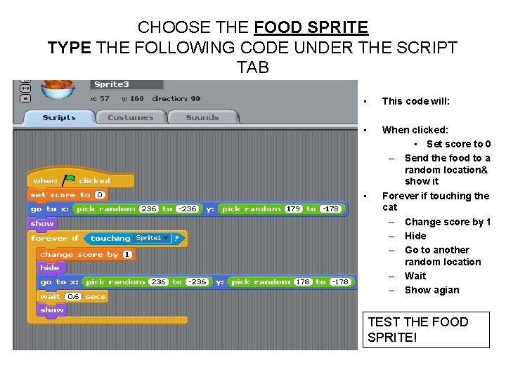 CHOOSE THE FOOD SPRITE TYPE THE FOLLOWING CODE UNDER THE SCRIPT TAB • This CHOOSE THE FOOD SPRITE TYPE THE FOLLOWING CODE UNDER THE SCRIPT TAB • This
