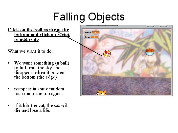 Falling Objects Click on the ball sprite at the bottom and click on script Falling Objects Click on the ball sprite at the bottom and click on script