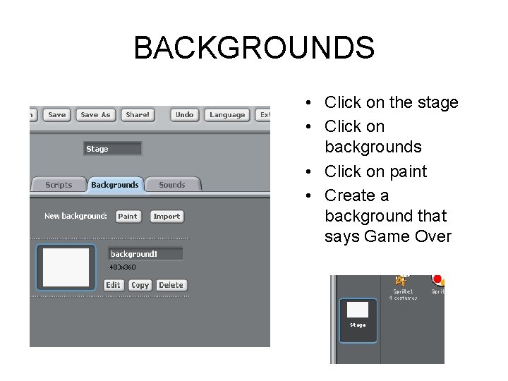 BACKGROUNDS • Click on the stage • Click on backgrounds • Click on paint BACKGROUNDS • Click on the stage • Click on backgrounds • Click on paint