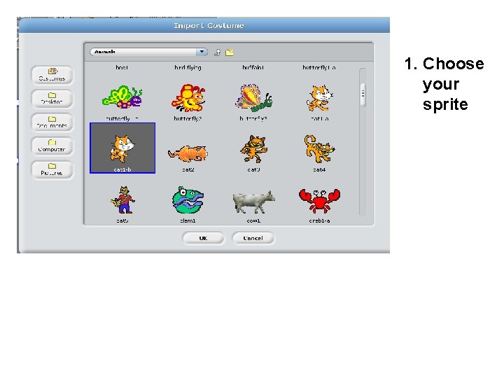 1. Choose your sprite 1. Choose your sprite