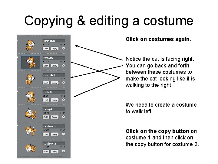 Copying & editing a costume Click on costumes again. Notice the cat is facing Copying & editing a costume Click on costumes again. Notice the cat is facing