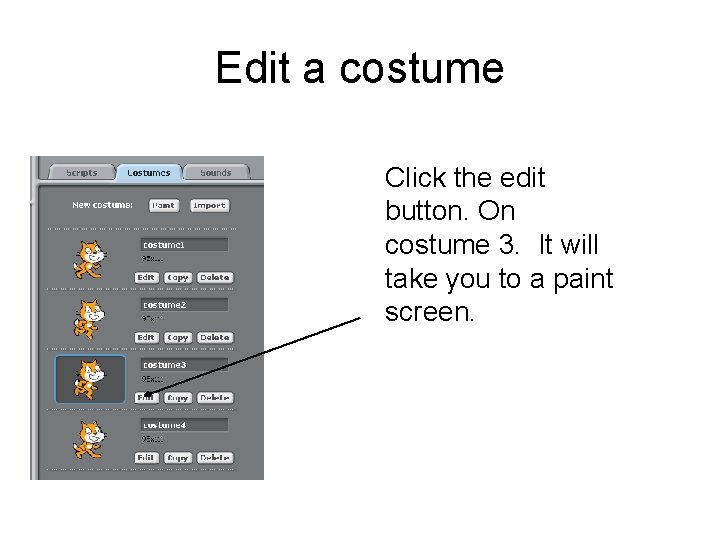 Edit a costume Click the edit button. On costume 3. It will take you Edit a costume Click the edit button. On costume 3. It will take you