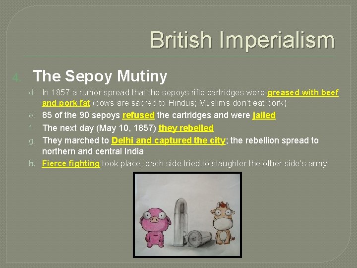 British Imperialism 4. The Sepoy Mutiny d. In 1857 a rumor spread that the