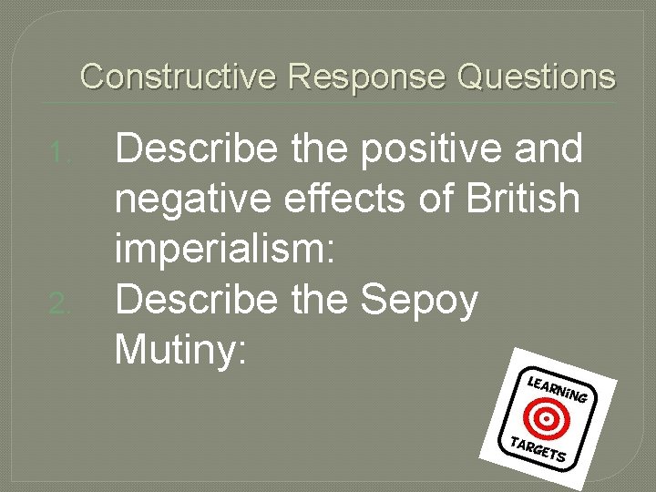 Constructive Response Questions 1. 2. Describe the positive and negative effects of British imperialism: