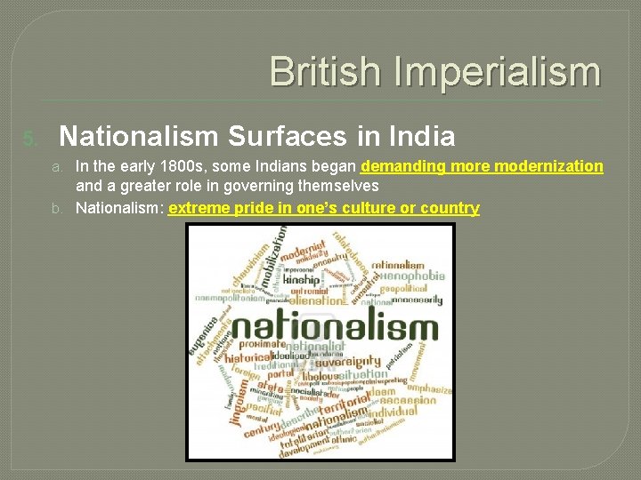 British Imperialism 5. Nationalism Surfaces in India a. In the early 1800 s, some