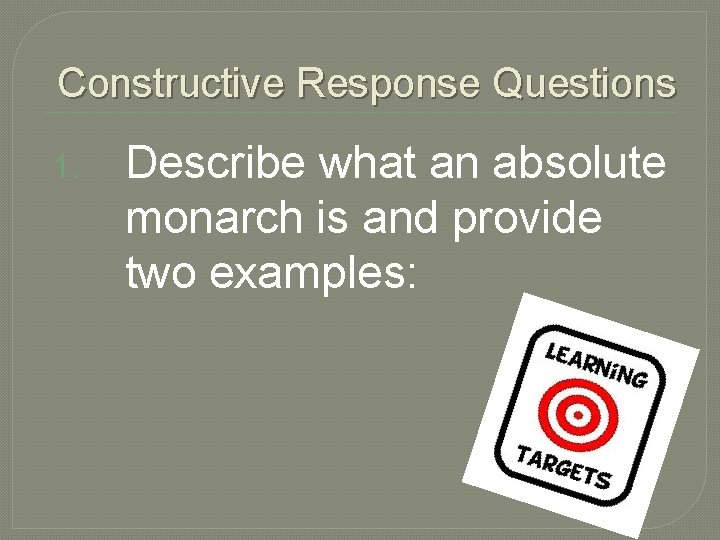 Constructive Response Questions 1. Describe what an absolute monarch is and provide two examples: