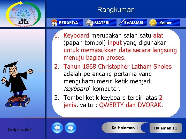 Rangkuman BERANDA MATERI EVALUASI Keluar 1. Keyboard merupakan salah satu alat (papan tombol) input