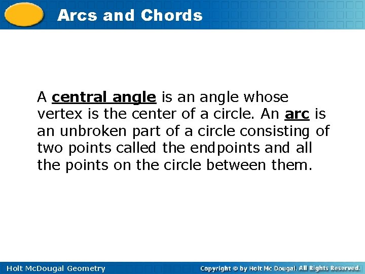 Arcs and Chords A central angle is an angle whose vertex is the center