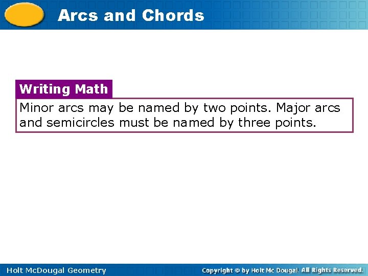 Arcs and Chords Writing Math Minor arcs may be named by two points. Major
