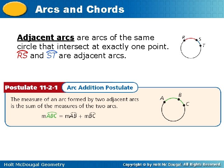 Arcs and Chords Adjacent arcs are arcs of the same circle that intersect at