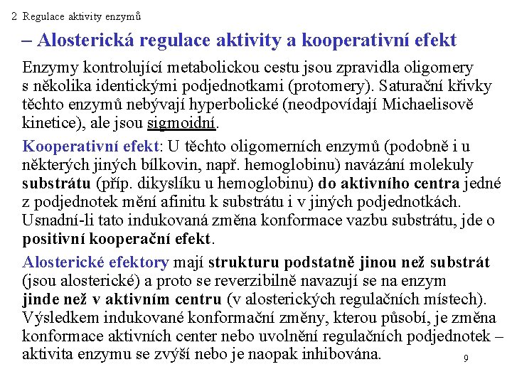 2 Regulace aktivity enzymů – Alosterická regulace aktivity a kooperativní efekt Enzymy kontrolující metabolickou